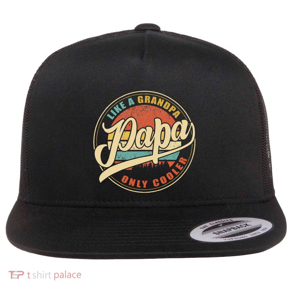 Papa Like A Grandpa Only Cooler Funny Dad Papa Definition Gift Flat Bill Trucker Hat