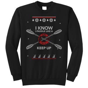 Paddle Like A Ugly Canoe Kayak Christmas Sweater Gift Funny Gift Tall Sweatshirt