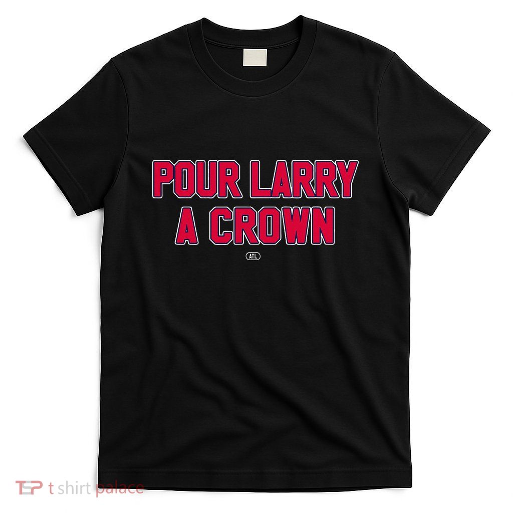 Pour Larry A Crown Funny Home Run Celebration T-Shirt