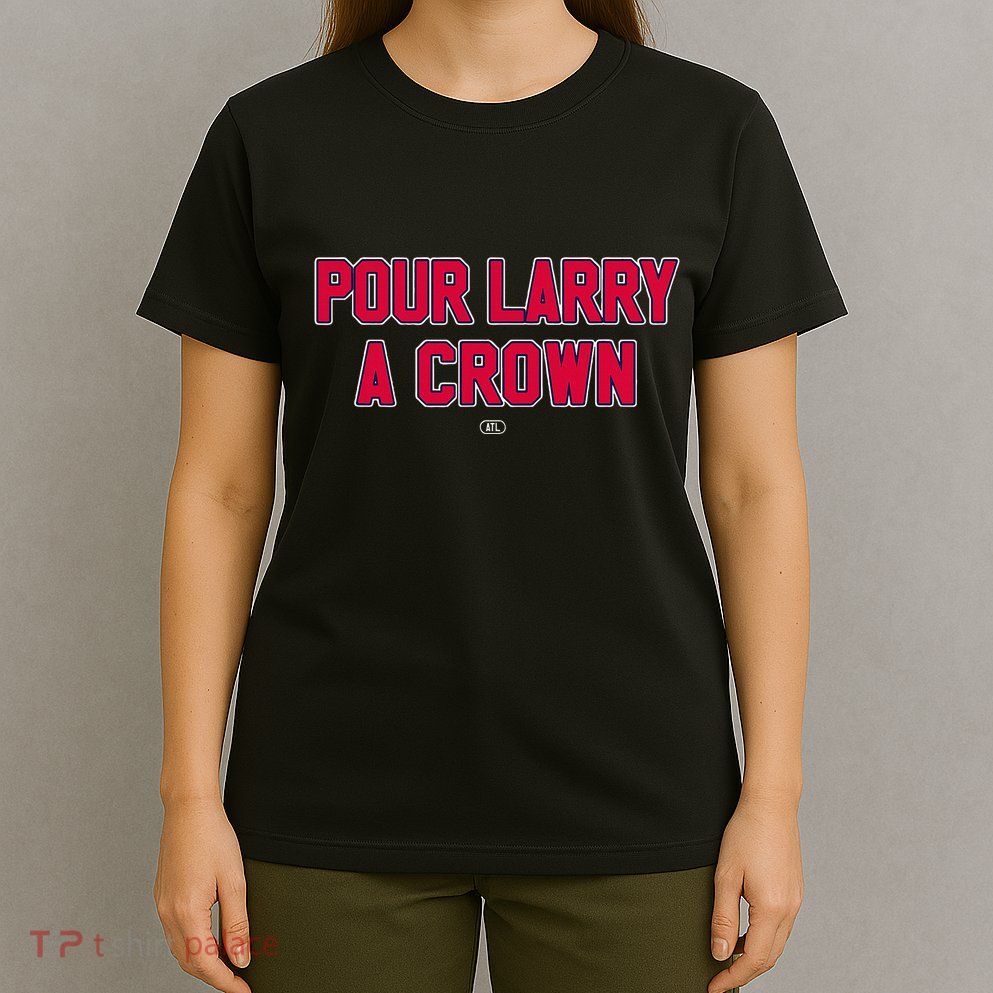 Pour Larry A Crown Funny Home Run Celebration T-Shirt