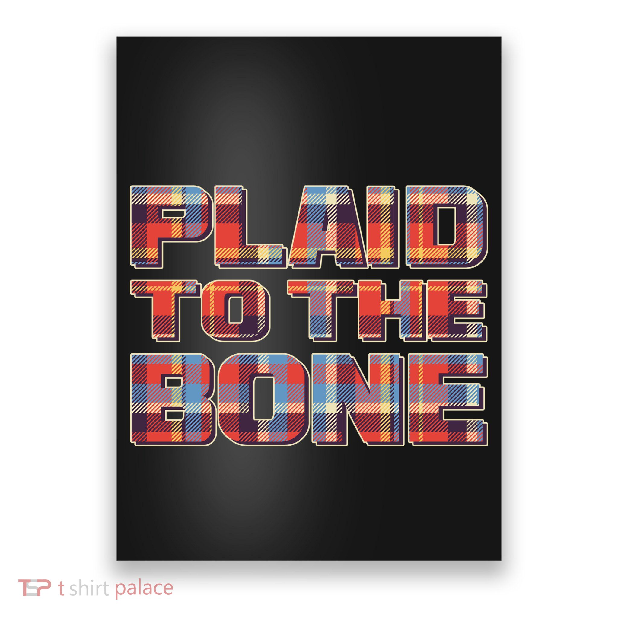 Plaid To The Bone Poster