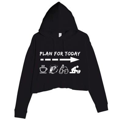 Plan For Today Coffee Fishing Beer Sex Crop Fleece Hoodie