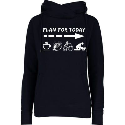 Plan For Today Coffee Fishing Beer Sex Womens Funnel Neck Pullover Hood