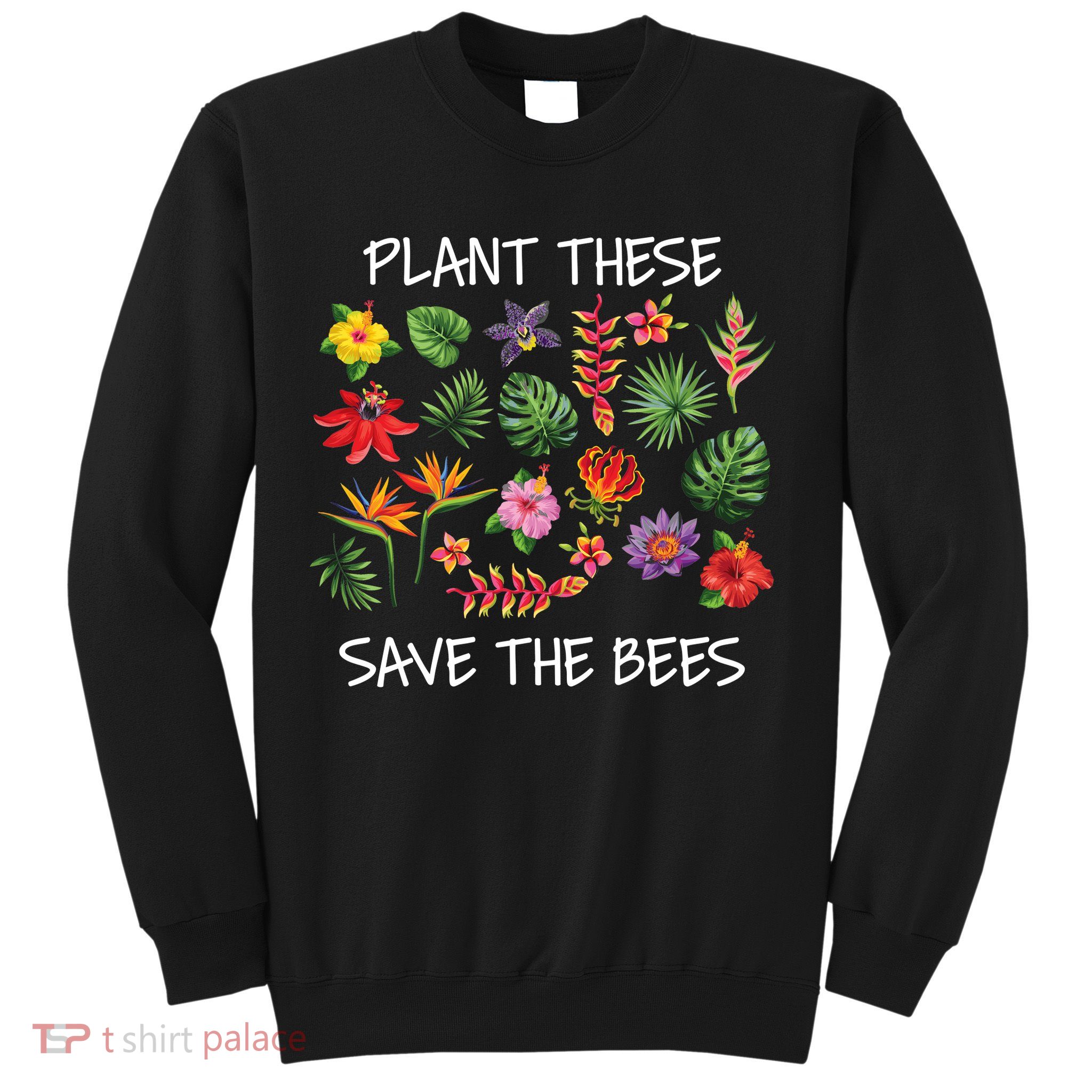 Plant These Save Bees Sweatshirt
