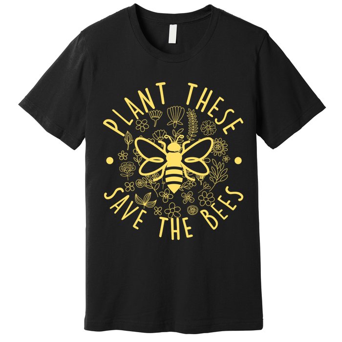 Plant These Save The Bees Premium T-Shirt