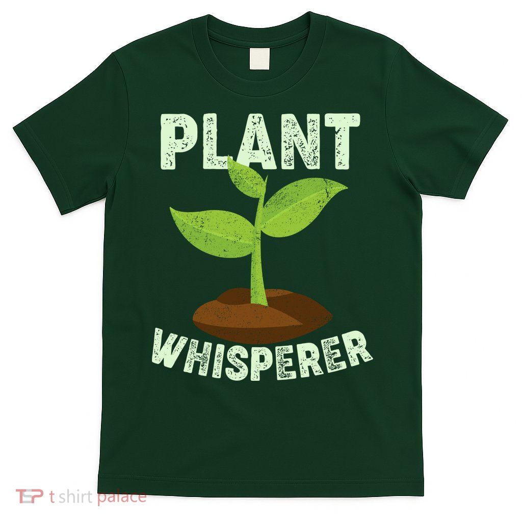 Plant Whisperer Garden Plant Lover T-Shirt