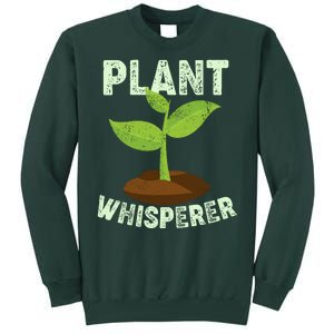 Plant Whisperer Garden Plant Lover Tall Sweatshirt