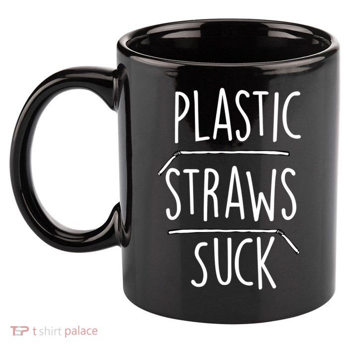 Plastic Straws Suck 11oz C Handle Ceramic Mug