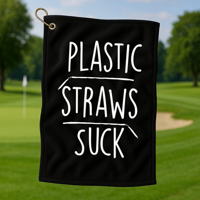 Plastic Straws Suck Golf Towel