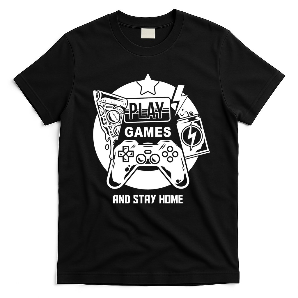 Play Games And Stay Home T-Shirt