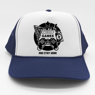 Play Games And Stay Home Trucker Hat