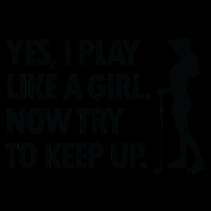 Play Golf Like A Girl Try To Keep Up Mug