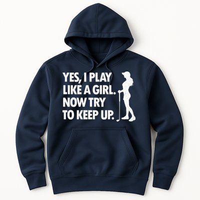 Play Golf Like A Girl Try To Keep Up Hoodie