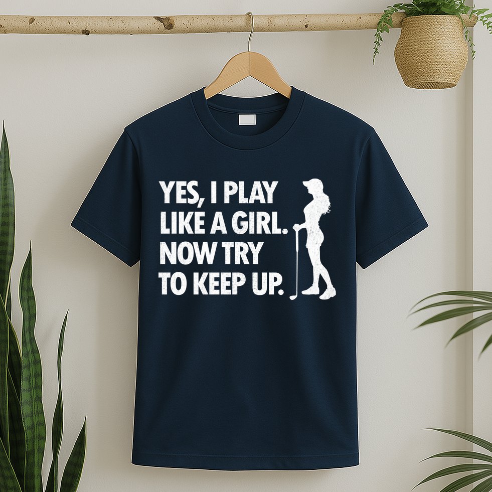 Play Golf Like A Girl Try To Keep Up T-Shirt