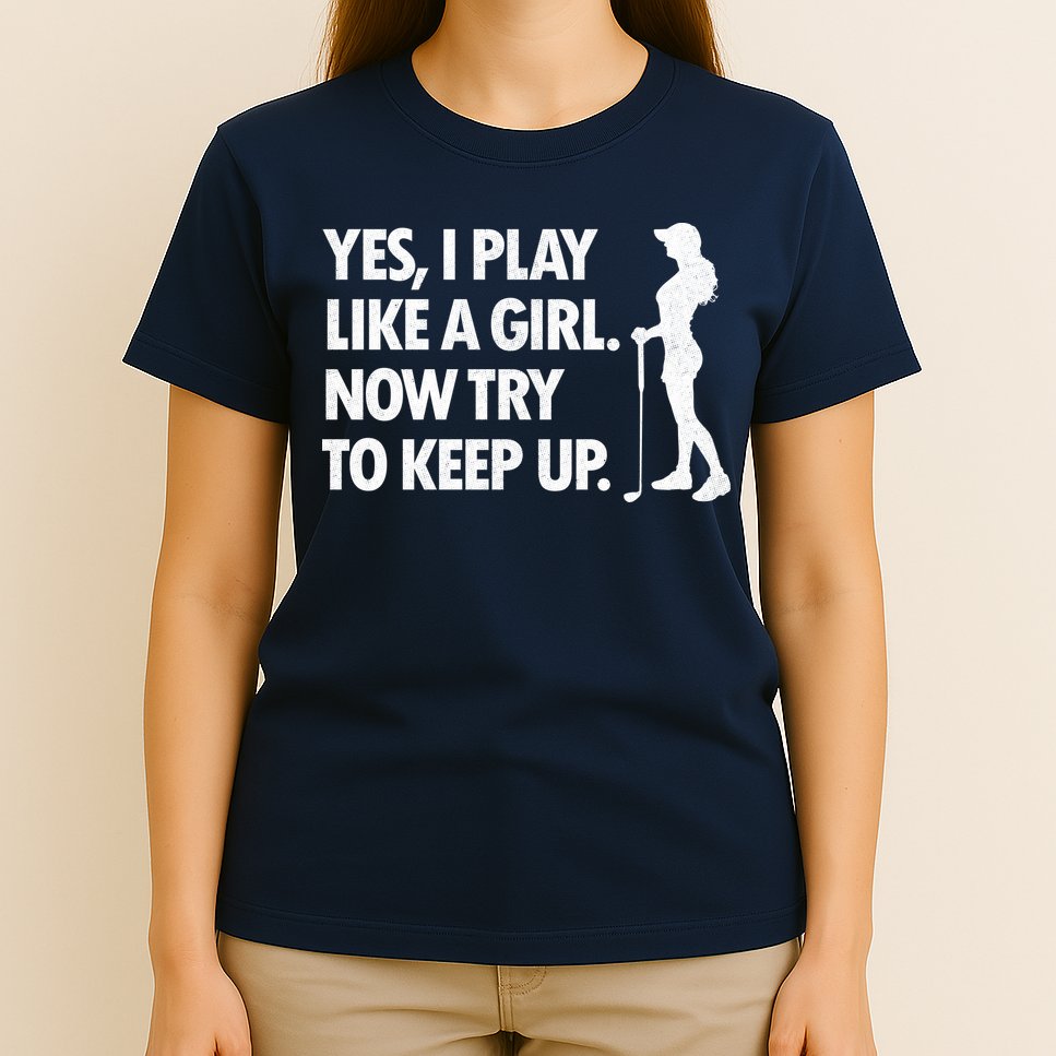 Play Golf Like A Girl Try To Keep Up T-Shirt