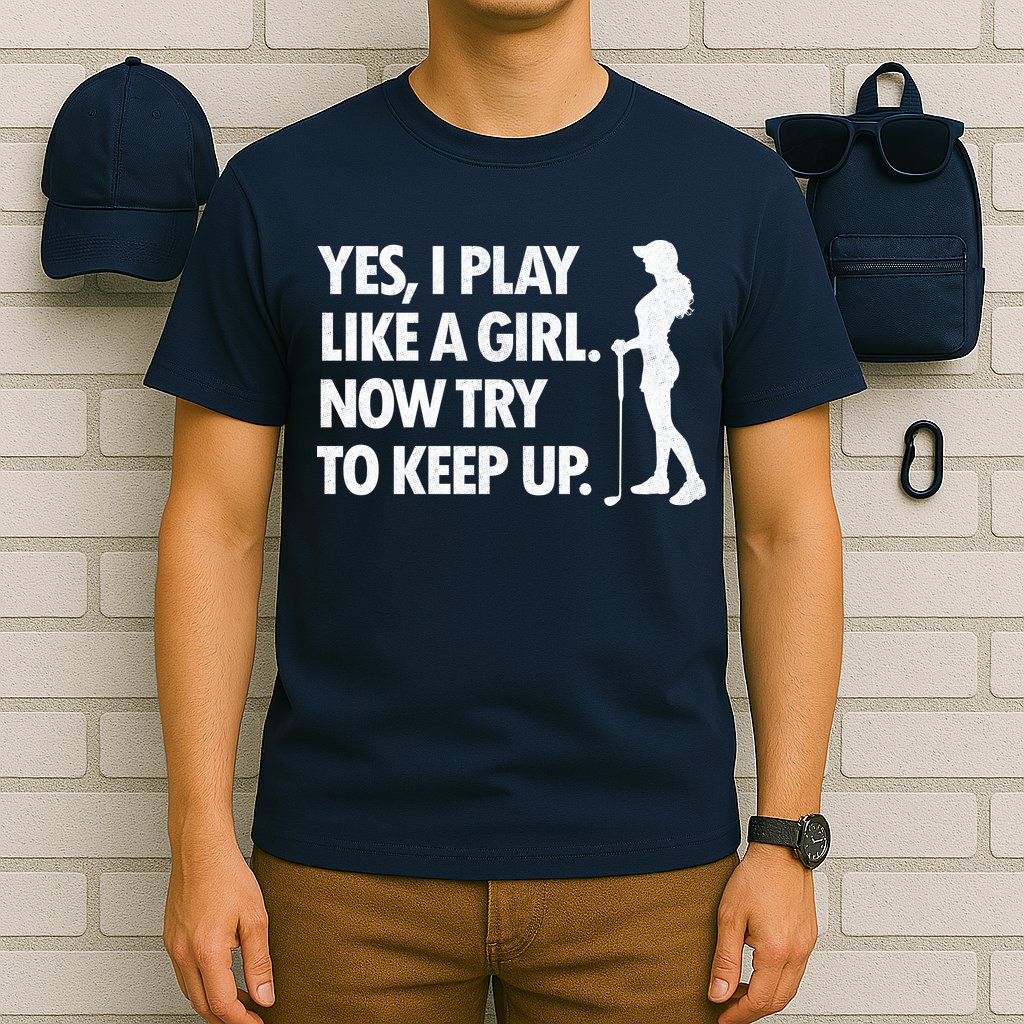 Play Golf Like A Girl Try To Keep Up T-Shirt