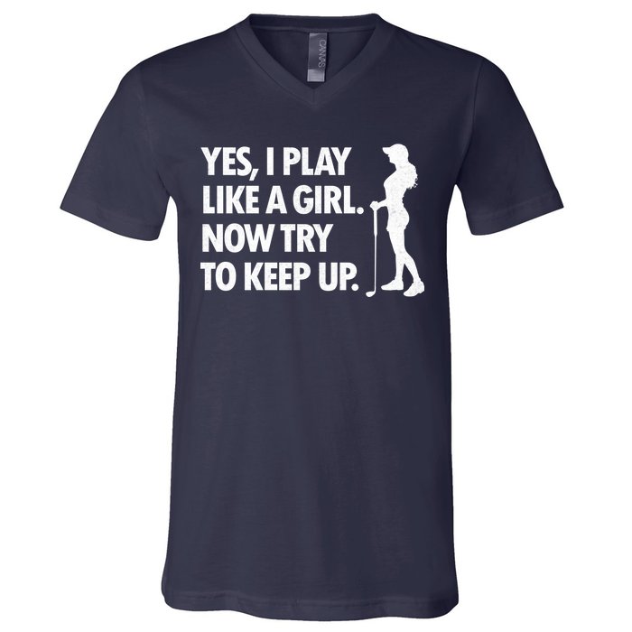 Play Golf Like A Girl Try To Keep Up V-Neck T-Shirt