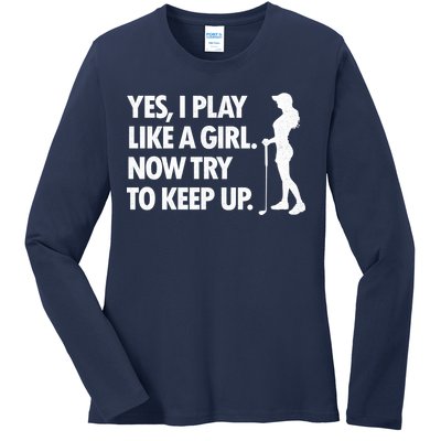 Play Golf Like A Girl Try To Keep Up Ladies Long Sleeve Shirt