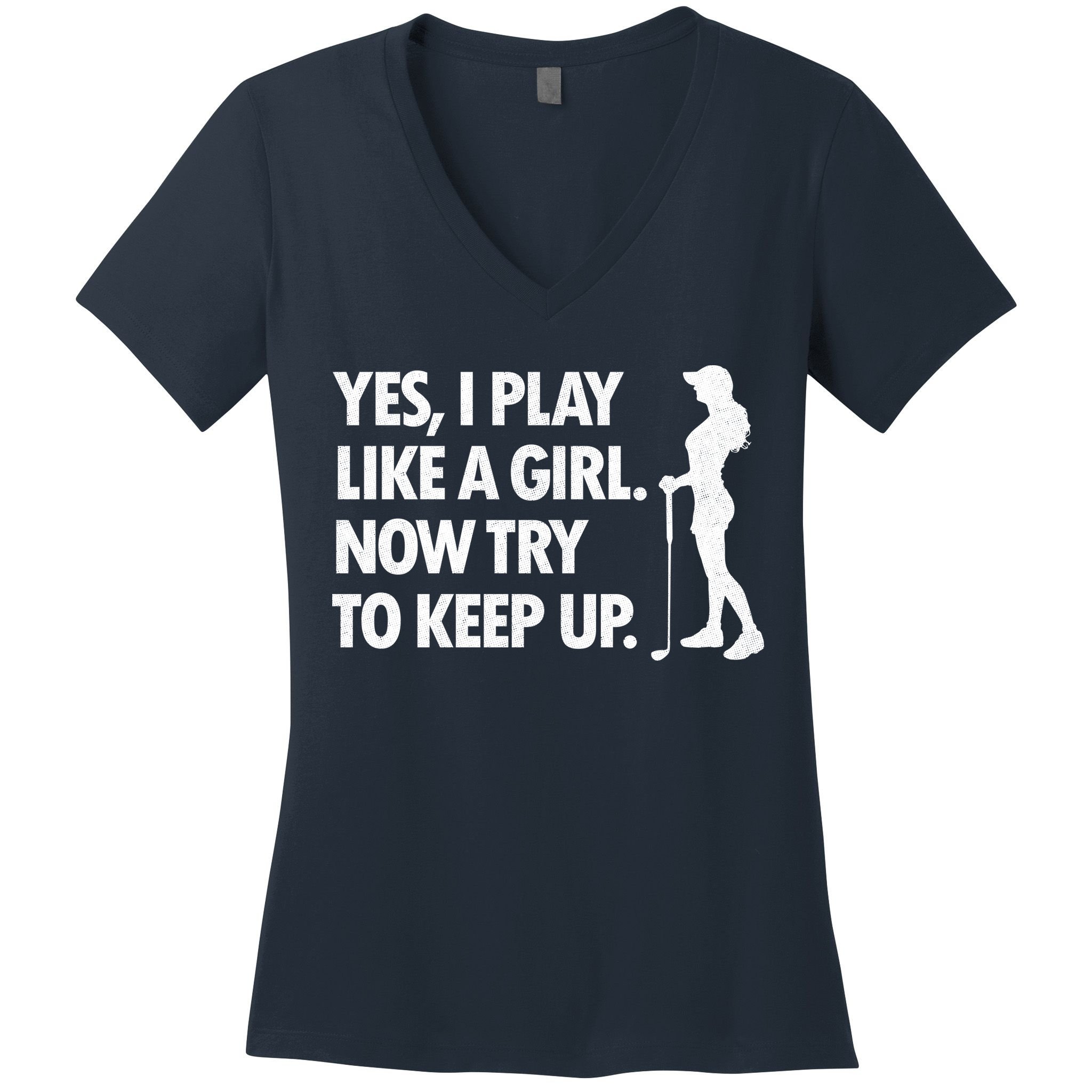 Play Golf Like A Girl Try To Keep Up Women's V-Neck T-Shirt