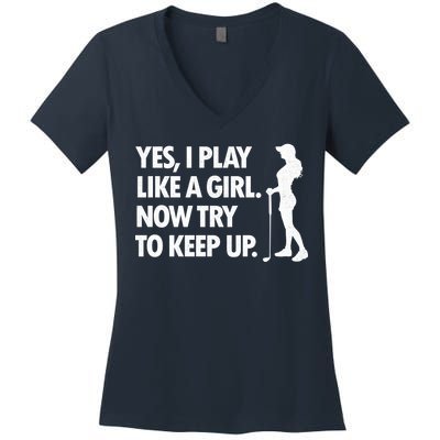 Play Golf Like A Girl Try To Keep Up Women's V-Neck T-Shirt