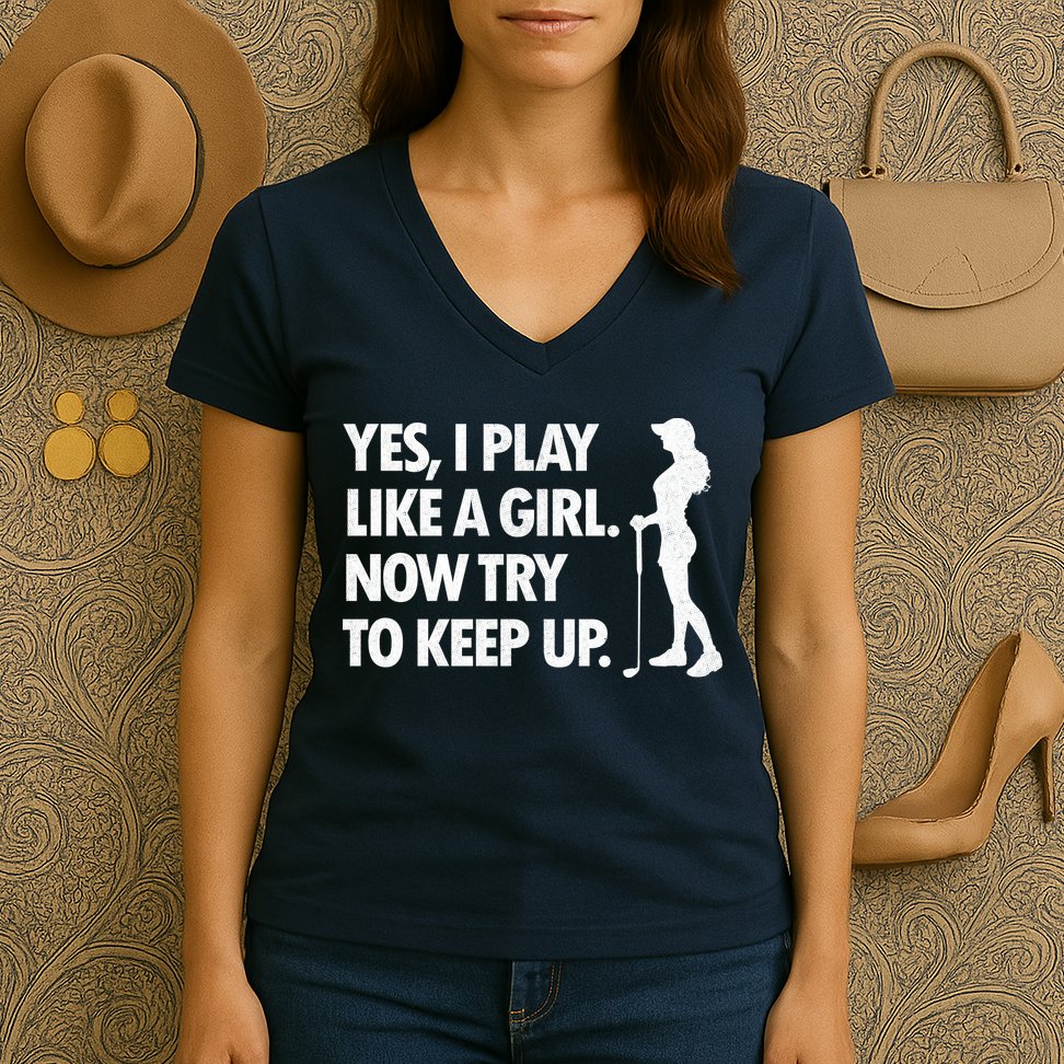 Play Golf Like A Girl Try To Keep Up Women's V-Neck T-Shirt