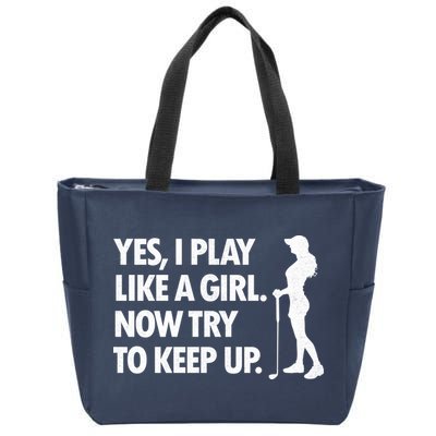 Play Golf Like A Girl Try To Keep Up Zip Tote Bag