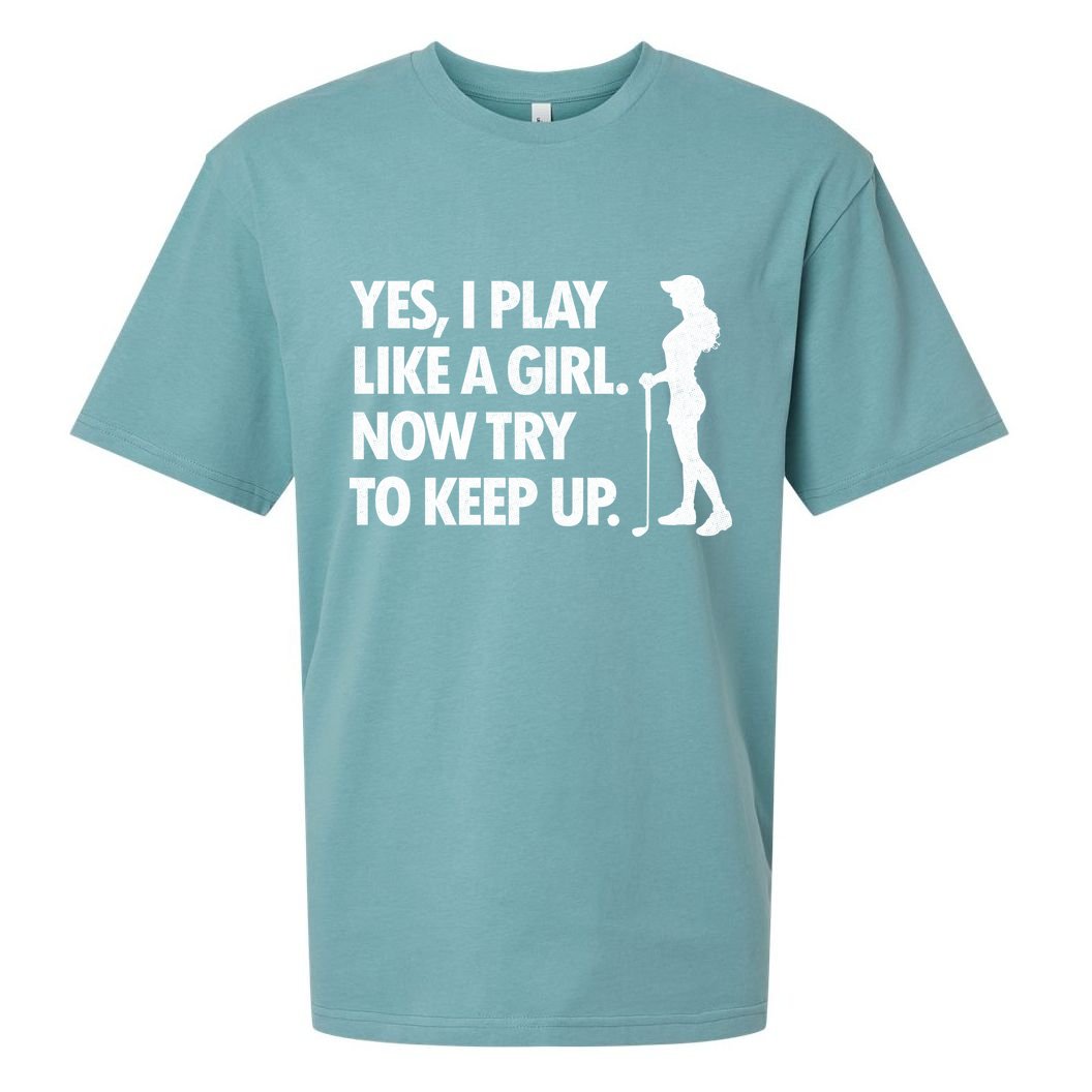 Play Golf Like A Girl Try To Keep Up Sueded Cloud Jersey T-Shirt