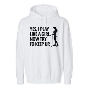 Play Golf Like A Girl Try To Keep Up Garment-Dyed Fleece Hoodie