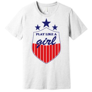 Play Like A Girl Premium T-Shirt