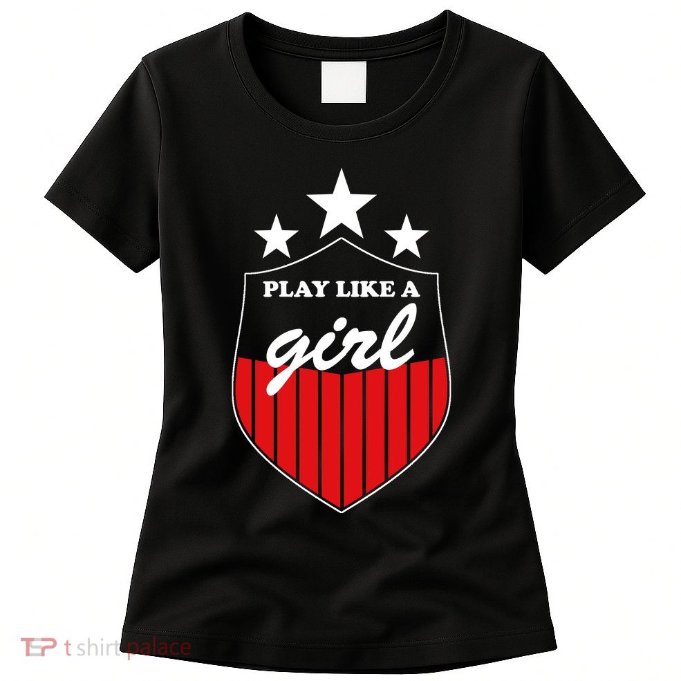 Play Like A Girl Womens T-Shirt