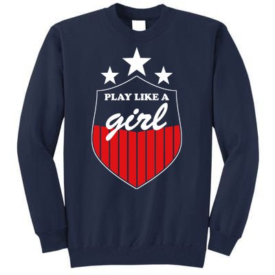 Play Like A Girl Tall Sweatshirt