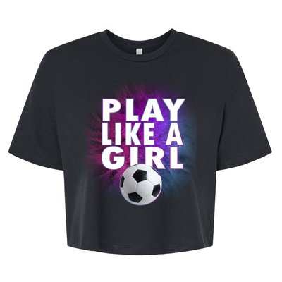 Play Like A Girl Womens Soccer Bella+Canvas Jersey Crop Tee