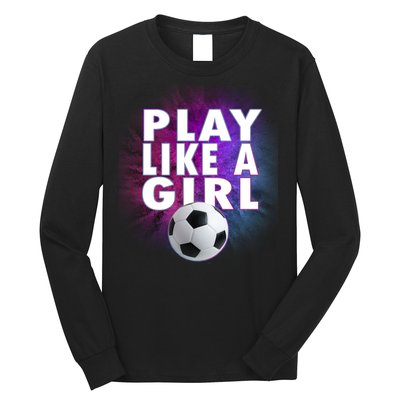 Play Like A Girl Womens Soccer Long Sleeve Shirt