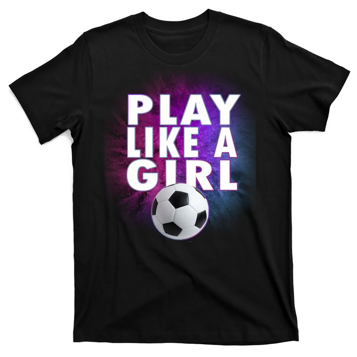 Play Like A Girl Womens Soccer T-Shirt