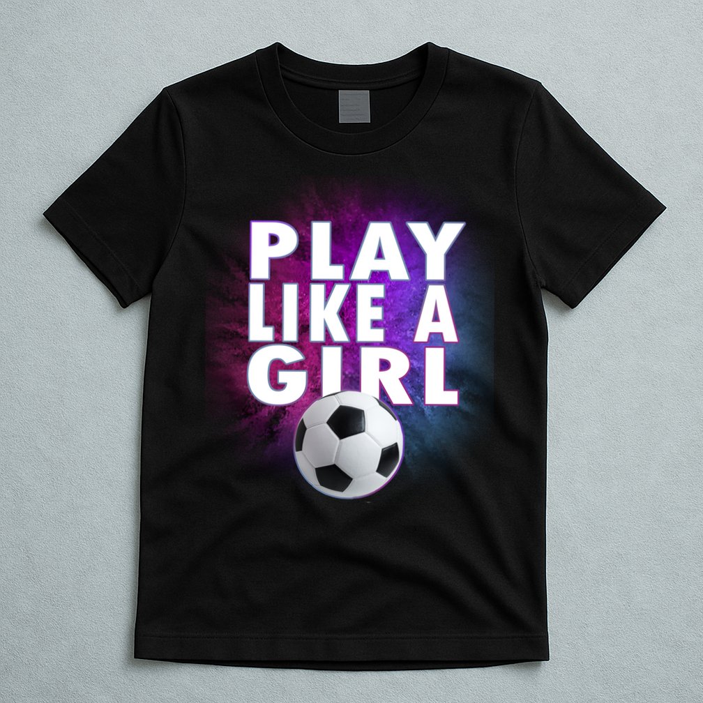 Play Like A Girl Womens Soccer T-Shirt
