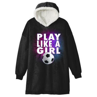 Play Like A Girl Womens Soccer Hooded Wearable Blanket