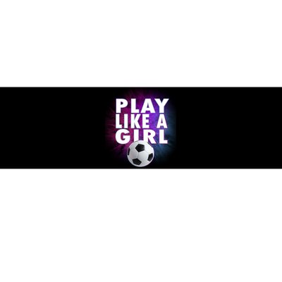 Play Like A Girl Womens Soccer Bumper Sticker