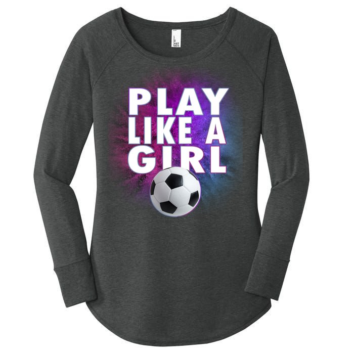 Play Like A Girl Womens Soccer Women's Perfect Tri Tunic Long Sleeve Shirt