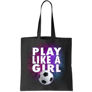 Play Like A Girl Womens Soccer Tote Bag