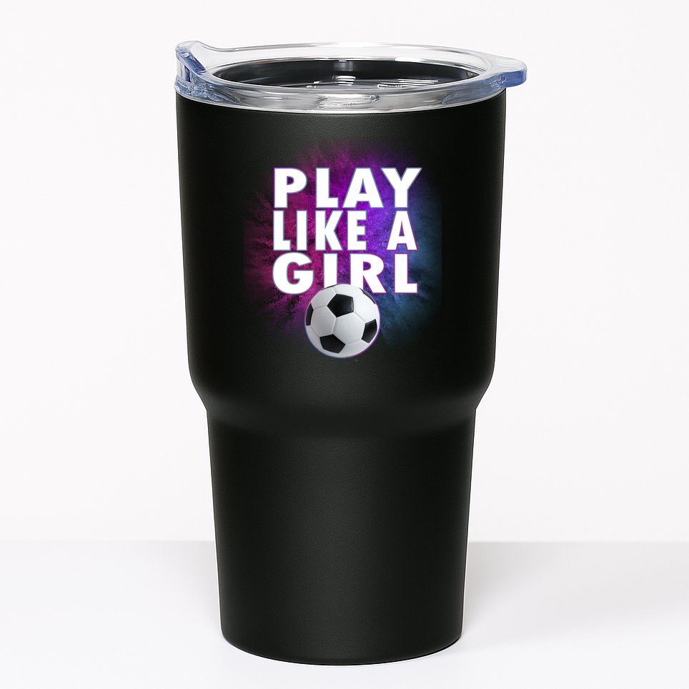 Play Like A Girl Womens Soccer Tumbler