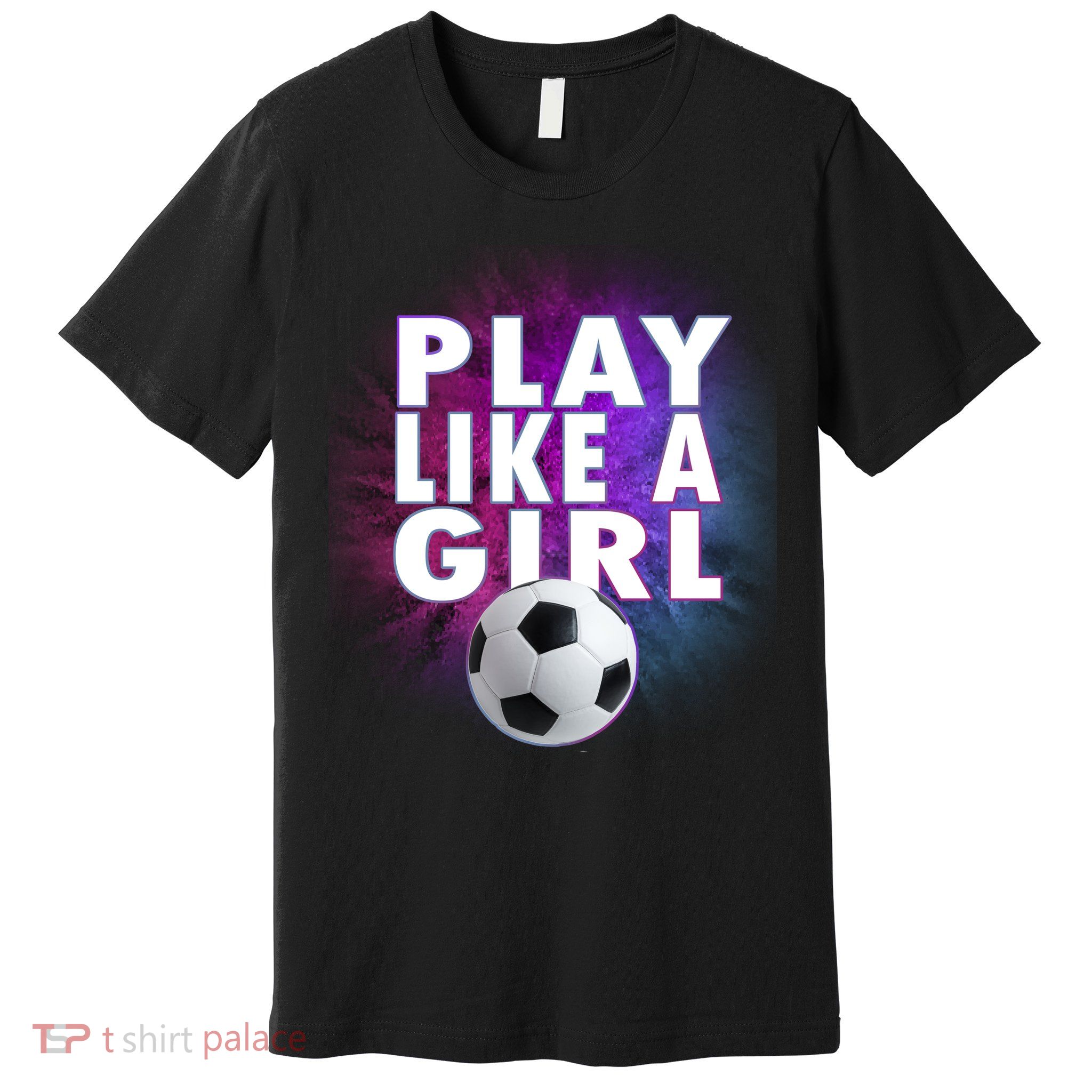 Play Like A Girl Womens Soccer Premium T-Shirt
