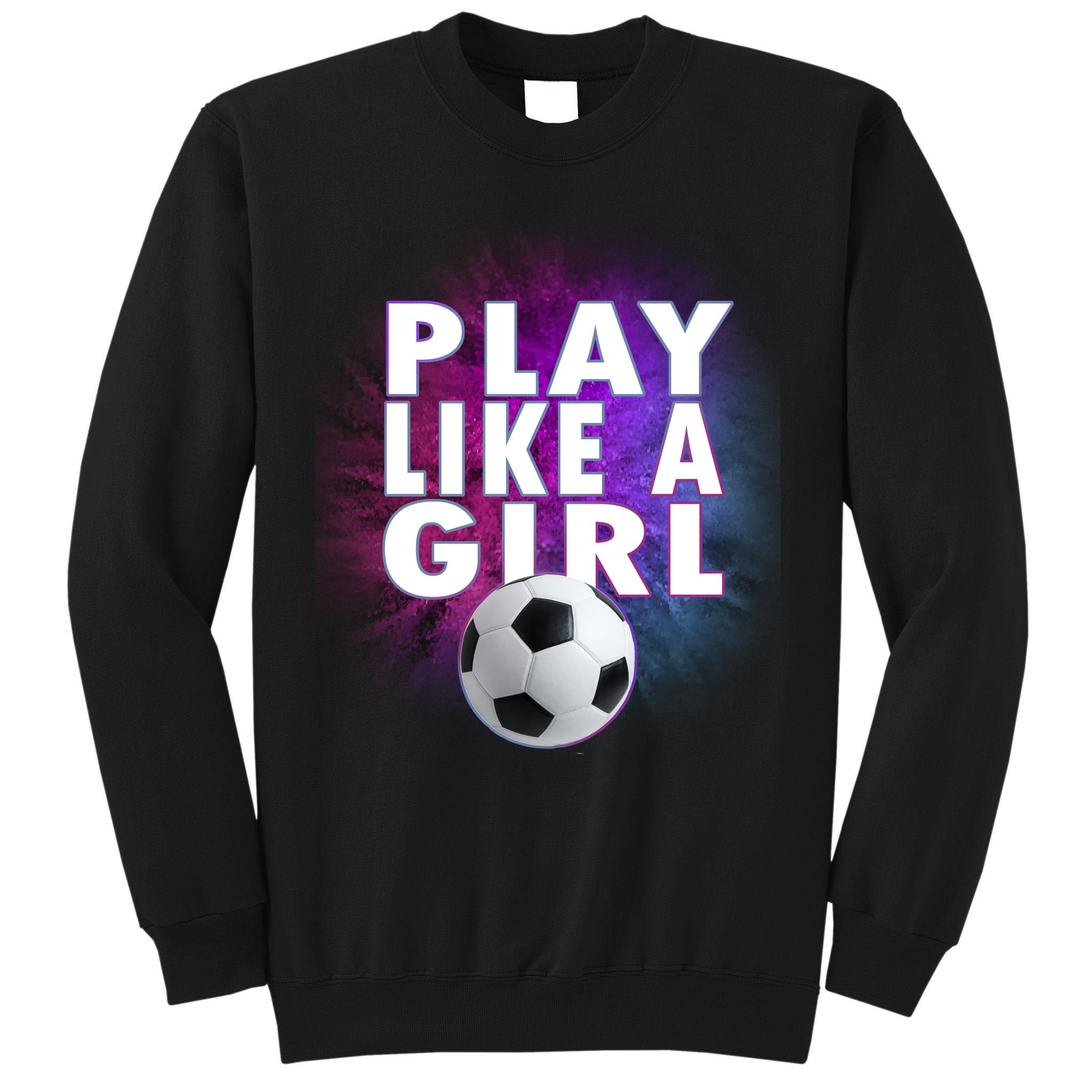 Play Like A Girl Womens Soccer Tall Sweatshirt
