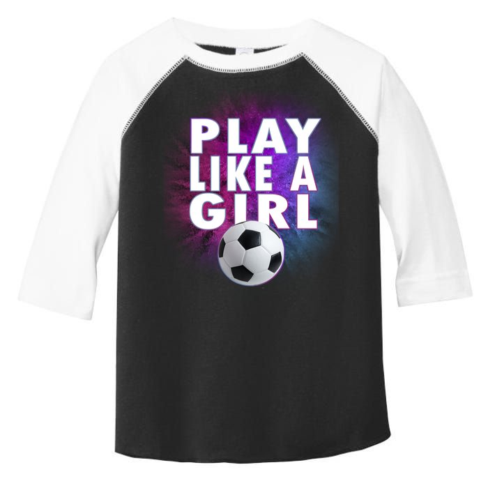 Play Like A Girl Womens Soccer Toddler Fine Jersey T-Shirt