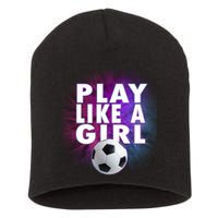 Play Like A Girl Womens Soccer Short Acrylic Beanie