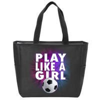 Play Like A Girl Womens Soccer Zip Tote Bag