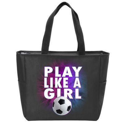 Play Like A Girl Womens Soccer Zip Tote Bag