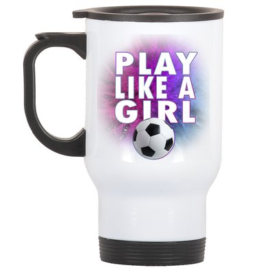 Play Like A Girl Womens Soccer Stainless Steel Travel Mug