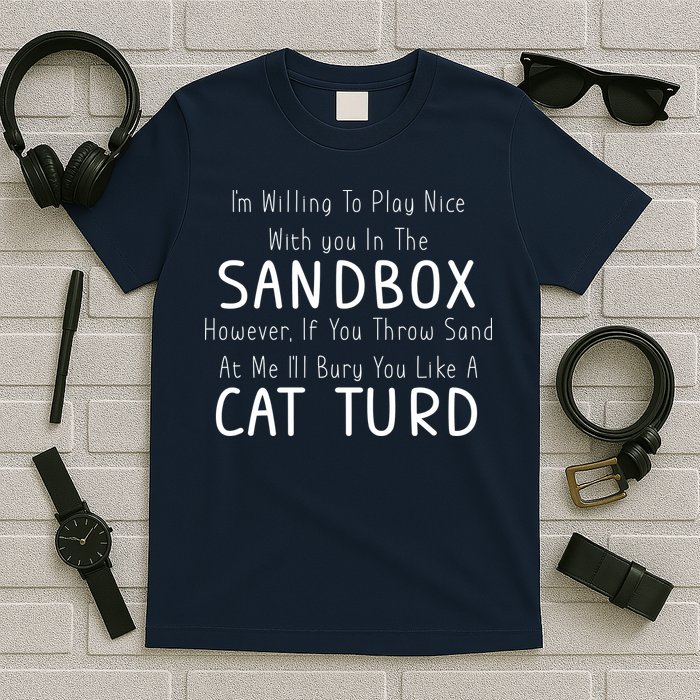 Play Nice Sandbox Cat Turd T-Shirt