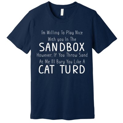 Play Nice Sandbox Cat Turd Premium T-Shirt