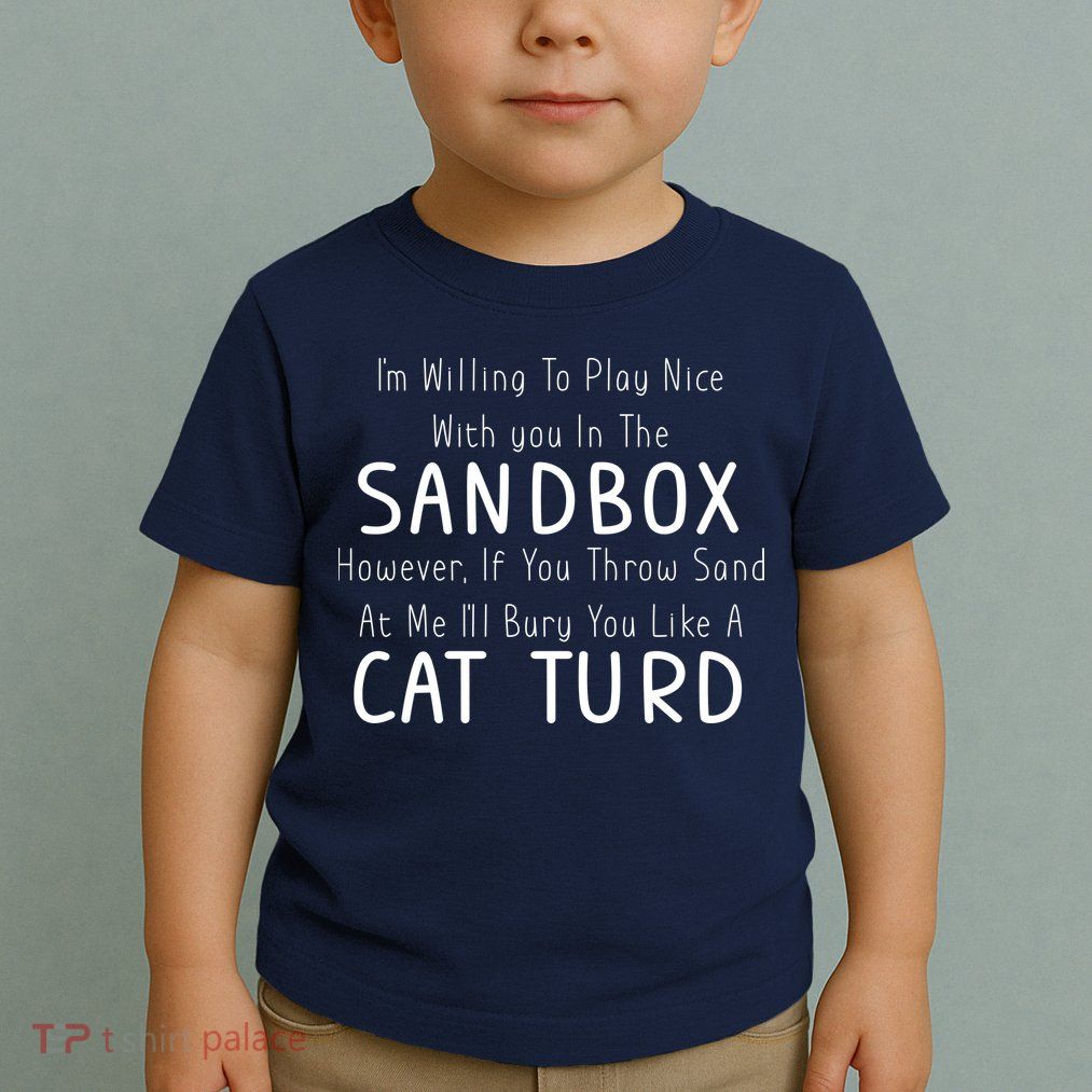 Play Nice Sandbox Cat Turd Toddler T-Shirt